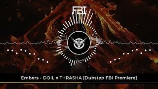 Embers - DOIL x THRASHA [Dubstep FBI Premiere]