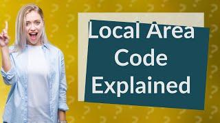 What is local area code?