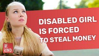 Disabled Girl Is Forced To Steal Money | @BeKind.official