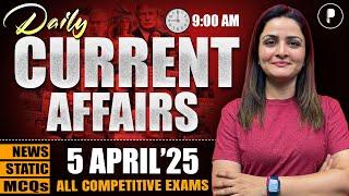 5 April Current Affairs 2025 | Daily Current Affairs | Current Affairs Today