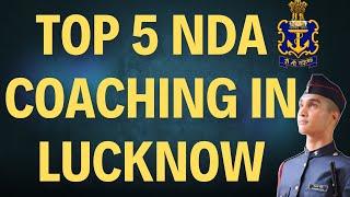 Best NDA Coaching in Lucknow | List of Top 5 NDA Coaching in Lucknow | NDA Coaching Classes in India