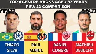 Top 4 Centre Backs aged 37 - Thiago Silva vs Raul Albiol vs Congre vs Debuchy (FIFA23 Comparison)