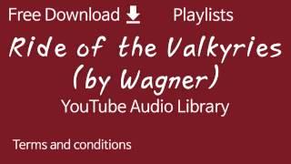 Ride of the Valkyries (by Wagner) | YouTube Audio Library