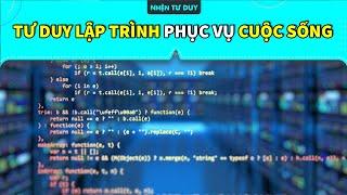 Giải quyết vấn đề trong cuộc sống bằng "TƯ DUY LẬP TRÌNH"  | Hùng Vũ | KHOA HỌC