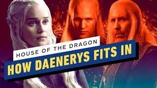 How House of the Dragon Connects to Game of Thrones' Daenerys