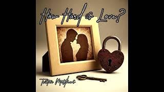 How Hard is Love? - Tristan Matthews