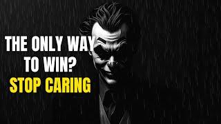 The Only Way to Win? Stop Caring