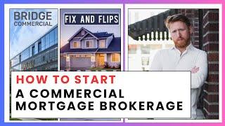 How to START Commercial Mortgage Brokering