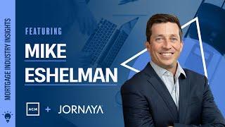 Mortgage Industry Insights - Feat. Mike Eshelman