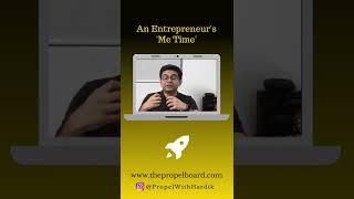 An Entrepreneur’s ‘Me Time’