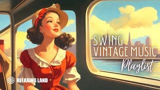 Swing Vintage Music Playlist - 1930s 1940s Hits