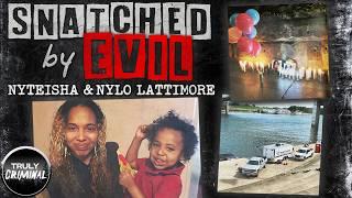 Snatched By Evil: The Cruel Case Of Nyteisha & Nylo Lattimore