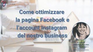 Come ottimizzare pagina Facebook e account Instagram di un business – Il parere di Valentina Facchin