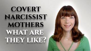 Covert narcissistic mothers - What are they like?