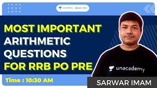 Most Important Arithmetic Questions for RRB PO Pre 2021 ||Bank Pro|Unacademy | Sarwar Imam