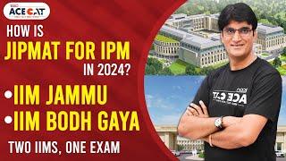 IPM Program IIM Jammu vs IPM Program IIM Bodh Gaya | JIPMAT 2024