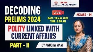 DECODING PRELIMS 2024 POLITY LINKED WITH CURRENT AFFAIRS PART-2