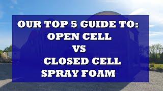 Top 5 Reasons to Use Open Cell Foam vs Closed Cell Spray Foam