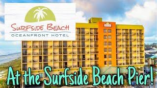 Surfside Beach Oceanfront Hotel - Full Room Tour - Excellent Location at the Surfside Beach Pier!