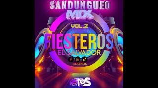 SANDUNGUEO MIX VOL.2 FIESTEROS EL SALVADOR  - SANTOSDJSV