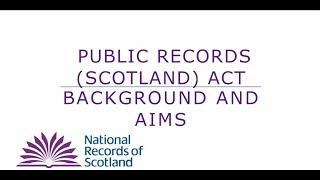 Public Records (Scotland) Act (PRSA) Background and Aims