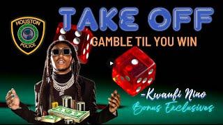 TAKEOFF GAMBLE TILL YOU WIN "The Price Of Loyalty" @Migosatl @bigrettaho @AkbarV @takeoff6305