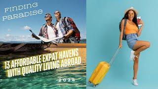 Finding Paradise: 13 Affordable Expat Havens With Quality Living Abroad! (2024)