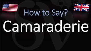 How to Pronounce Camaraderie? (CORRECTLY)