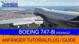 Boeing 747-8i  - Anfänger Tutorial/Guide - Neu 2023 / AAU2  MSFS 2020