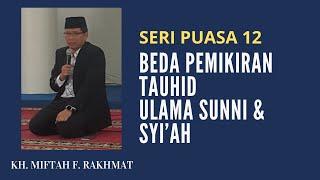 Seri Puasa 12 Beda Pemikiran Tauhid Ulama Sunni & Syi'ah | KH Miftah F Rakhnat