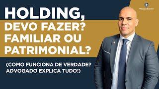 O QUE É HOLDING? FAMILIAR OU PATRIMONIAL, QUAL DEVO FAZER