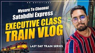 Mysuru To Chennai || shatabdi Executive class Train vlog || Train Series Last day ||Ep 10 || HN MV