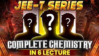 JEE-T Series || Complete Chemistry In 6 Lecture 