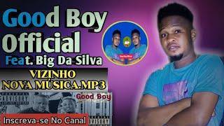 Good Boy feat. Big Da Silva - Vizinho.mp3 [Official Music]