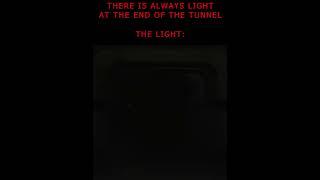 There Is Always Light At The End Of The Tunnel