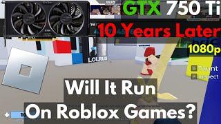 Testing The GeForce GTX 750 Ti On Roblox