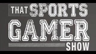 ThatSportsGamer Show: Ep 85