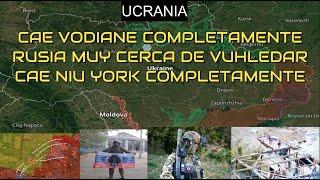 COLAPSA EL Sur de Donetsk.Cae Vodiane.Rusia A las Puertas De Vuhledar.Caída Total de Niu York.