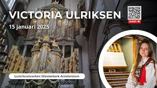 Victoria Ulriksen - Lunch Recital Westerkerk Amsterdam - 15 January 2025