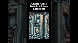 Crypto ATMs Now in 45 New Locations!  #Bitcoin #crypto  #cryptocurrency