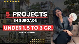 Top 5 Residential Projects in Gurgaon Under 1.5 to 3 Crore | K  Buyers Club