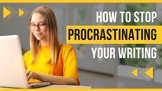 Stop Procrastination and Write the Book of Your Dreams