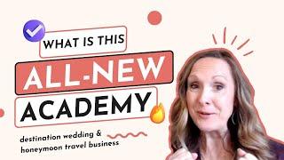 Get to Know the Destination Wedding & Honeymoon Travel Business Academy