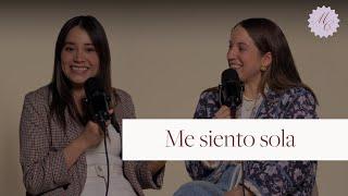 Ep 03 | Me siento sola | Corde Ruiz y Magda Estebez