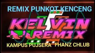 VJ.kelvin lorenzho.Dugem Remix Punkot Nonstop Kenceng