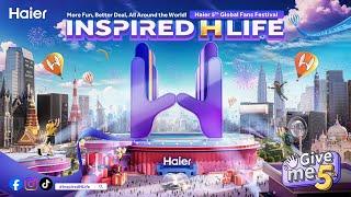 Inspired H Life | Haier 5th Global Fans Festival