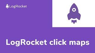 LogRocket click maps