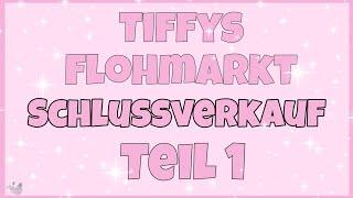  Tiffys Flohmarkt Schlussverkauf  Teil 1