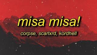 [ 1 HOUR ] CORPSE, Scarlxrd, Kordhell - MISA MISA (lyrics)