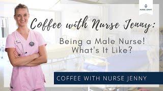 Males/Men In Nursing! What's It Like? - Coffee With Nurse Jenny